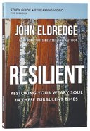 Resilient: Restoring Your Weary Soul in These Turbulent Times (Study Guide Plus Streaming Video) Paperback