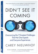 Didn't See It Coming: Overcoming the Seven Greatest Challenges That No One Expects and Everyone Experiences Paperback