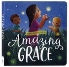 Amazing Grace (Hymns For Little Ones Series) Board Book