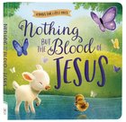 Nothing But the Blood of Jesus (Hymns For Little Ones Series) Board Book