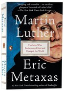 Martin Luther: The Man Who Rediscovered God and Changed the World Paperback