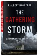 The Gathering Storm: Secularism, Culture, and the Church Paperback