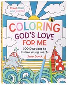 Coloring God's Love For Me: 100 Devotions to Inspire Young Hearts Paperback