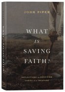 What is Saving Faith?: Reflections on Receiving Christ as a Treasure Hardback