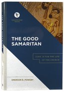 The Good Samaritan: Luke 10 For the Life of the Church (Touchstone Texts Series) Hardback