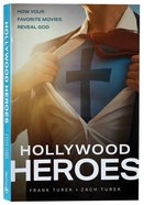 Hollywood Heroes: How Your Favorite Movies Reveal God Paperback