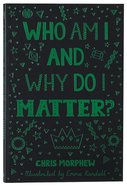 Who Am I and Why Do I Matter? (The Big Questions Series) Pb (Smaller)