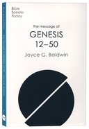 The Message of Genesis 12-50: From Abraham to Joseph (Bible Speaks Today Series) Paperback