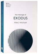 The Message of Exodus: The Days of Our Pilgrimage (Bible Speaks Today Series) Paperback