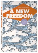 A New Freedom: How God's Word Equips You For Life Paperback