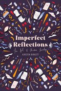 Imperfect Reflections: The Craft of Christian Journaling Hardback