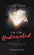 Faith Undaunted: Embracing Faith and Knowledge in a Post-Truth Era Hardback