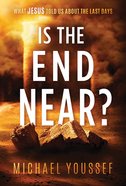 Is the End Near?: What Jesus Told Us About the Last Days Paperback