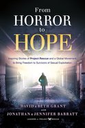 From Horror to Hope: Inspiring Stories of Project Rescue and a Global Movement to Bring Freedom to Survivors of Sexual Exploitation Paperback