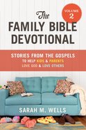 The Family Bible Devotional #02: Stories From the Gospels to Help Kids and Parents Love God and Love Others Paperback