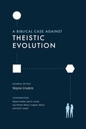 A Biblical Case Against Theistic Evolution eBook