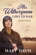 Mrs. Witherspoon Goes to War (#04 in Heroines Of Wwii Series) eBook
