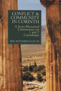 Conflict & Community in Corinth: Socio-Rhetorical Commentary on 1 & 2 Corinthians Paperback