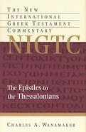 Epistles to the Thessalonians (New International Greek Testament Commentary Series) Hardback