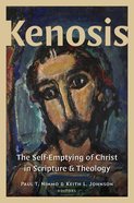 Kenosis: The Self-Emptying of Christ in Scripture and Theology Hardback