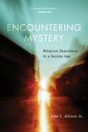 Encountering Mystery: Religious Experience in a Secular Age Paperback