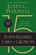 The 15 Invaluable Laws of Growth : Live Them and Reach Your Potential (10th Anniversary Edition) Hardback