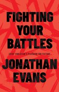 Fighting Your Battles: Every Christian's Playbook For Victory Paperback