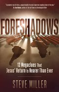 Foreshadows: 12 Megaclues That Jesus' Return is Nearer Than Ever Paperback