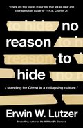 No Reason to Hide: Standing For Christ in a Collapsing Culture Paperback