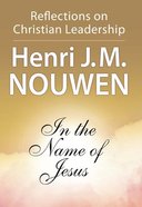 In the Name of Jesus: Reflections on Christian Leadership Paperback