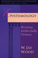 Epistemology (Contours Of Christian Philosophy Series) Paperback
