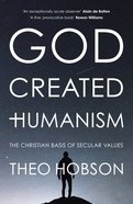God Created Humanism: The Christian Basis of Secular Values Paperback