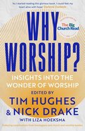 Why Worship? Insights Into the Wonder of Worship (Spring Harvest Series) Paperback