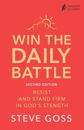 Win the Daily Battle : Resist and Stand Firm in God's Strength (2nd Edition) (Freedom In Christ Course) Paperback