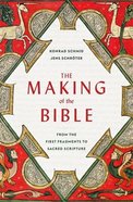 The Making of the Bible: From the First Fragments to Sacred Scripture Hardback