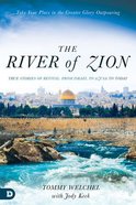 Moving With the River of Zion: From Israel to Azusa Street to Today: Get Positioned For God's Greater Glory Outpouring Now Paperback