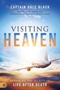 Visiting Heaven: Revealing the Secrets of Life After Death Paperback