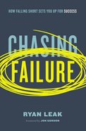 Chasing Failure: How Falling Short Sets You Up For Success Paperback