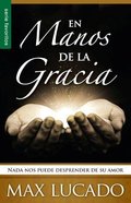 En Manos De La Gracia: Nada Nos Puede Desprender De Su Amor (In The Grip Of Grace) Paperback