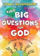 Kids' Big Questions For God: 101 Things You Want to Know Paperback