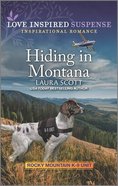 Hiding in Montana (Rocky Mountain K-9 Unit) (Love Inspired Suspense Series) Mass Market