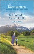 Her Forbidden Amish Child (Secret Amish Babies) (Love Inspired Series) Mass Market