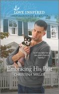 Embracing His Past (Love Inspired Series) Mass Market