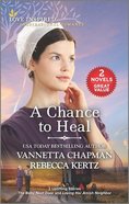 A Chance to Heal: The Baby Next Door/Loving Her Amish Neighbor (Love Inspired 2 Books In 1 Series) Mass Market