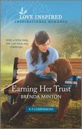 Earning Her Trust (K-9 Companions) (Love Inspired Series) Mass Market