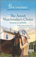The Amish Matchmaker's Choice (Redemption's Amish Legacies) (Love Inspired Series) Mass Market