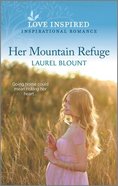 Her Mountain Refuge (Love Inspired Series) Mass Market