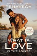 What If Love is the Point?: Living For Jesus in a Self-Consumed World Hardback