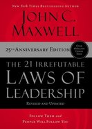 The 21 Irrefutable Laws of Leadership: Follow Them and People Will Follow You Hardback