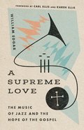 A Supreme Love: The Music of Jazz and the Hope of the Gospel Paperback